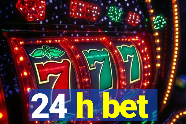 24 h bet